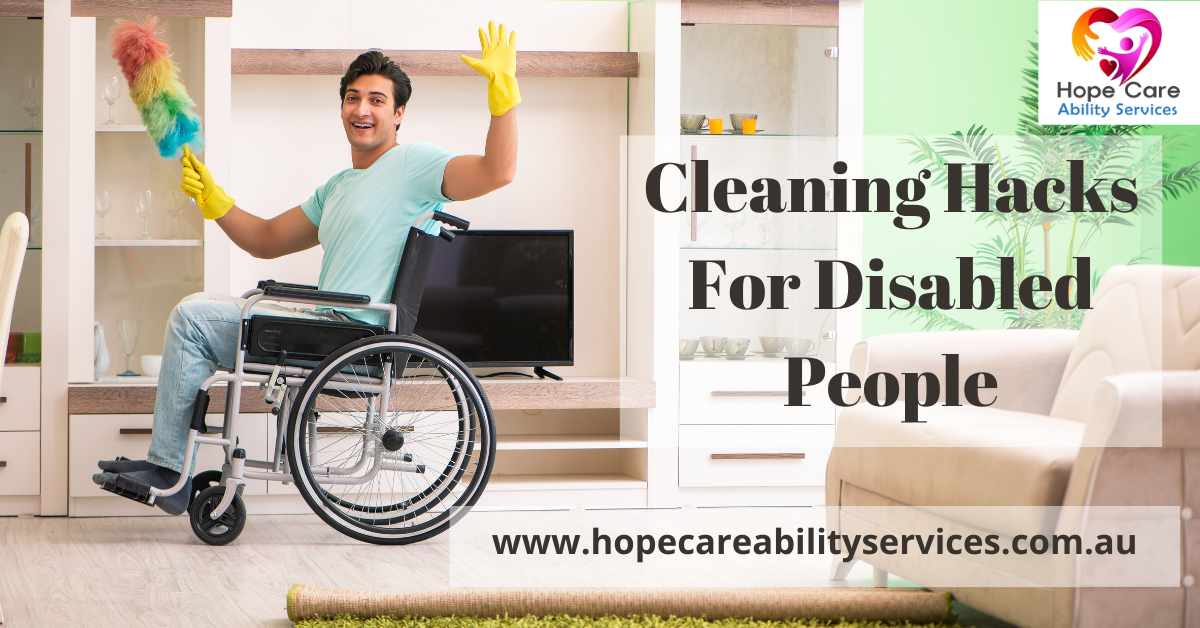 Top 7 cleaning hacks for disabled people Hope Care Ability Services